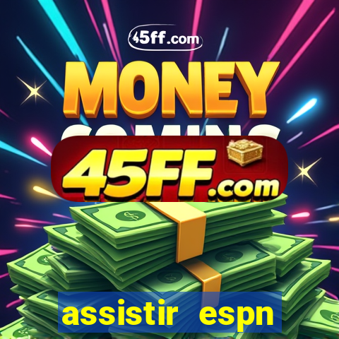 assistir espn brasil ao vivo